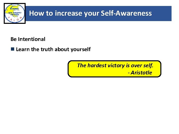 How to increase your Self-Awareness Be Intentional Learn the truth about yourself The hardest