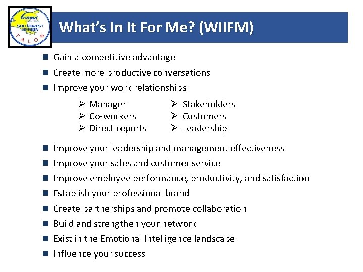 What’s In It For Me? (WIIFM) Gain a competitive advantage Create more productive conversations