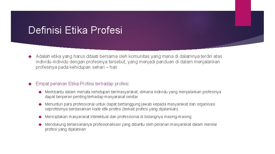 Definisi Etika Profesi Adalah etika yang harus ditaati bersama oleh komunitas yang mana di