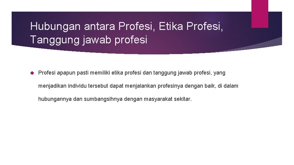 Hubungan antara Profesi, Etika Profesi, Tanggung jawab profesi Profesi apapun pasti memiliki etika profesi