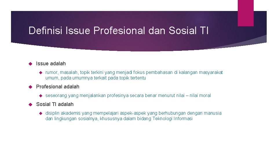 Definisi Issue Profesional dan Sosial TI Issue adalah Profesional adalah rumor, masalah, topik terkini