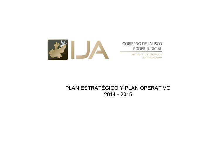 PLAN ESTRATÉGICO Y PLAN OPERATIVO 2014 - 2015 PLAN ESTRATÉGICO Y PLAN OPERATIVO 2014 - 2015