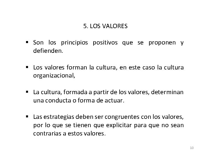 5. LOS VALORES § Son los principios positivos que se proponen y defienden. §