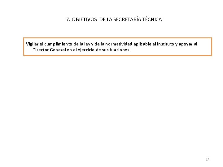 7. OBJETIVOS DE LA SECRETARÍA TÉCNICA Vigilar el cumplimiento de la ley y de