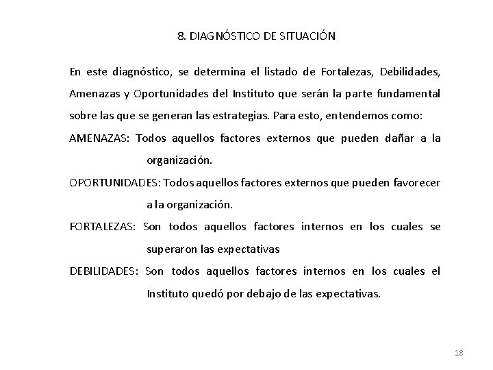 8. DIAGNÓSTICO DE SITUACIÓN En este diagnóstico, se determina el listado de Fortalezas, Debilidades,