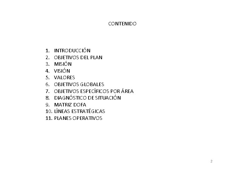 CONTENIDO 1. INTRODUCCIÓN 2. OBJETIVOS DEL PLAN 3. MISIÓN 4. VISIÓN 5. VALORES 6.