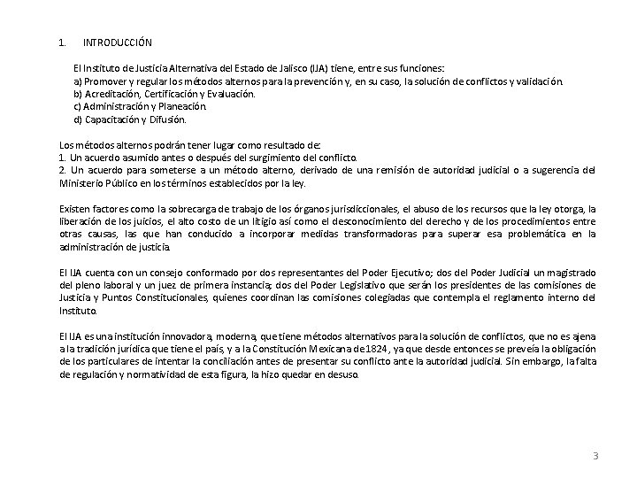 1. INTRODUCCIÓN El Instituto de Justicia Alternativa del Estado de Jalisco (IJA) tiene, entre