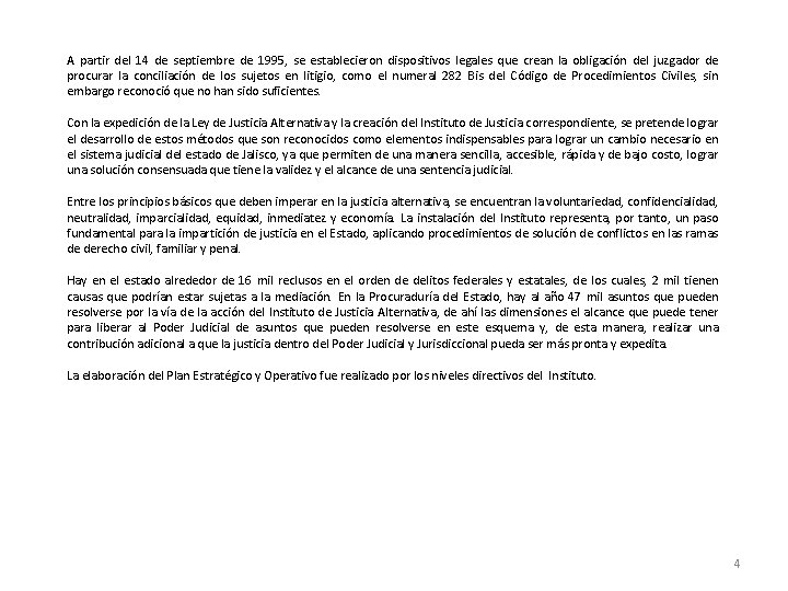 A partir del 14 de septiembre de 1995, se establecieron dispositivos legales que crean A partir del 14 de septiembre de 1995, se establecieron dispositivos legales que crean