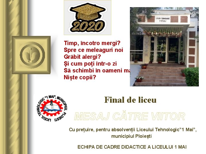 Timp, încotro mergi? Spre ce meleaguri noi Grăbit alergi? Și cum poți într-o zi