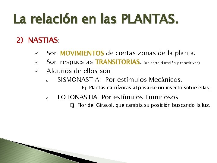 La relación en las PLANTAS. 2) NASTIAS: ü ü ü Son MOVIMIENTOS de ciertas