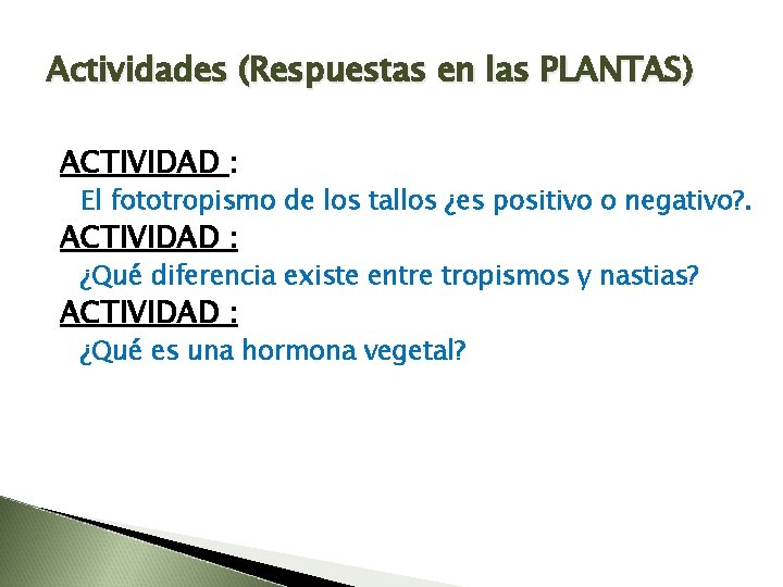 Actividades (Respuestas en las PLANTAS) ACTIVIDAD : El fototropismo de los tallos ¿es positivo