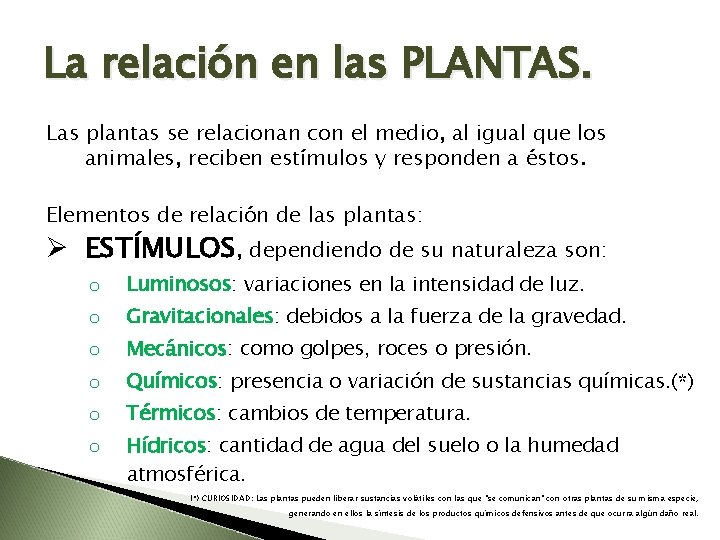 La relación en las PLANTAS. Las plantas se relacionan con el medio, al igual