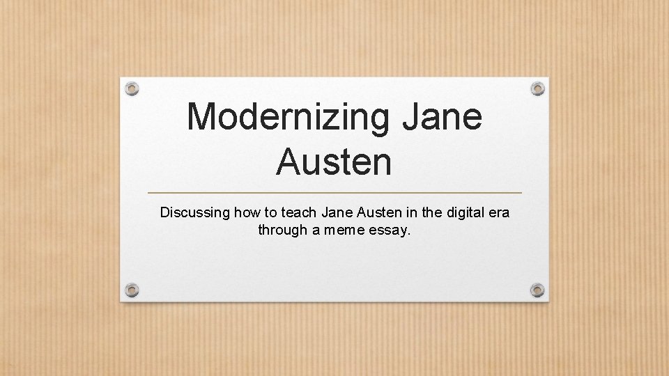 Modernizing Jane Austen Discussing how to teach Jane Austen in the digital era through