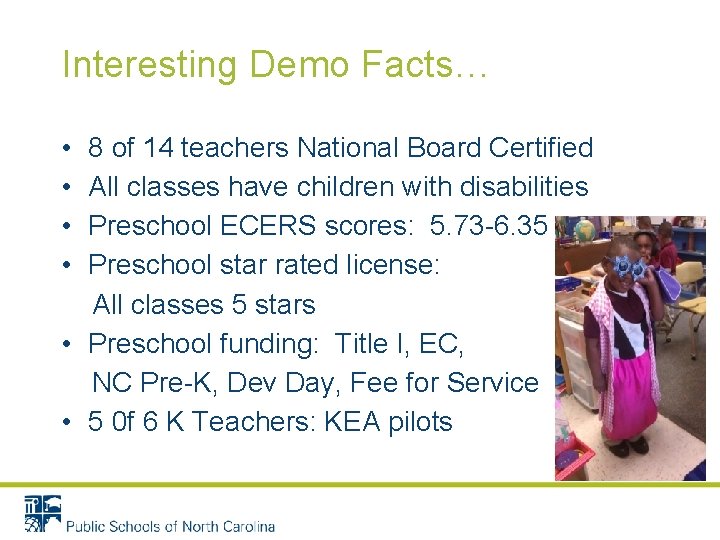Interesting Demo Facts… • 8 of 14 teachers National Board Certified • All classes