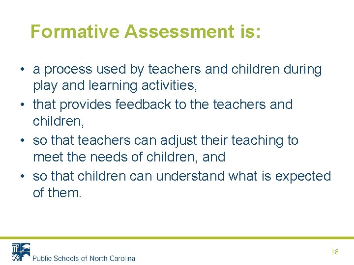 Formative Assessment is: • a process used by teachers and children during play and