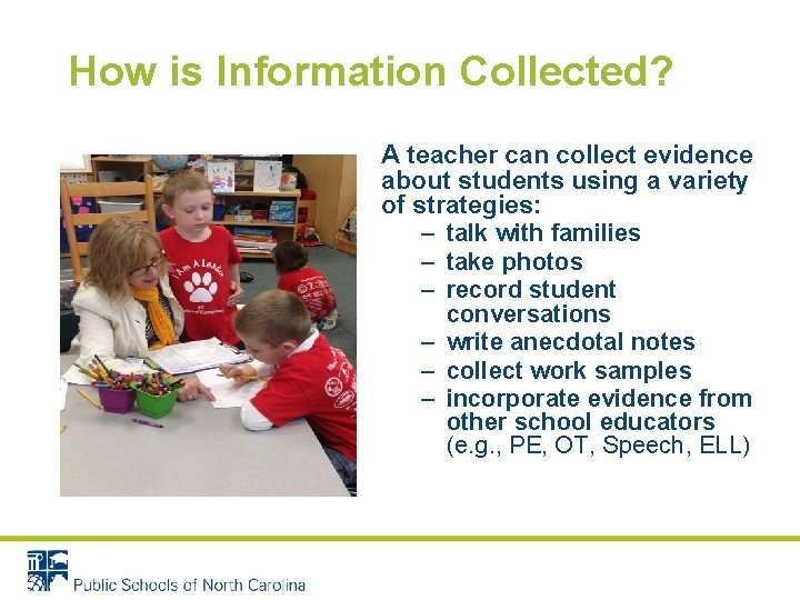 How is Information Collected? A teacher can collect evidence about students using a variety