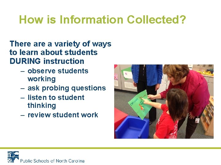 How is Information Collected? There a variety of ways to learn about students DURING