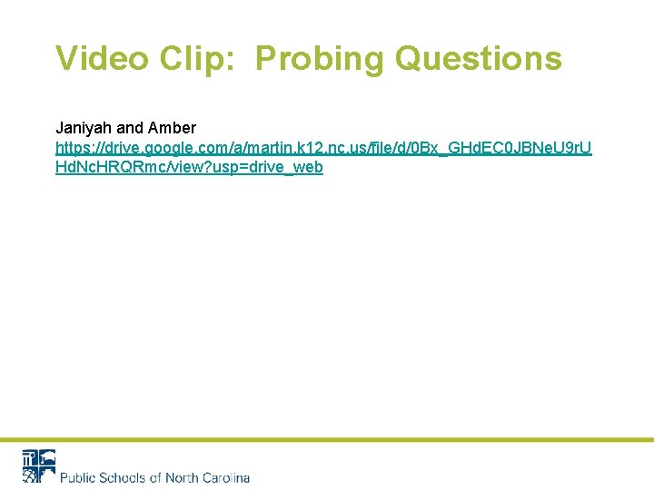 Video Clip: Probing Questions Janiyah and Amber https: //drive. google. com/a/martin. k 12. nc.