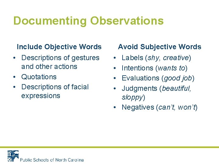 Documenting Observations Include Objective Words • Descriptions of gestures and other actions • Quotations