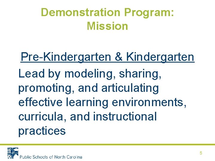 Demonstration Program: Mission Pre-Kindergarten & Kindergarten Lead by modeling, sharing, promoting, and articulating effective
