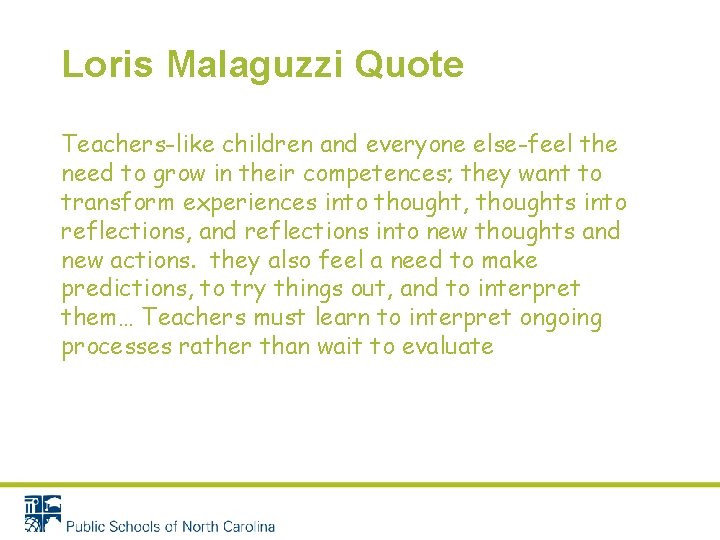 Loris Malaguzzi Quote Teachers-like children and everyone else-feel the need to grow in their