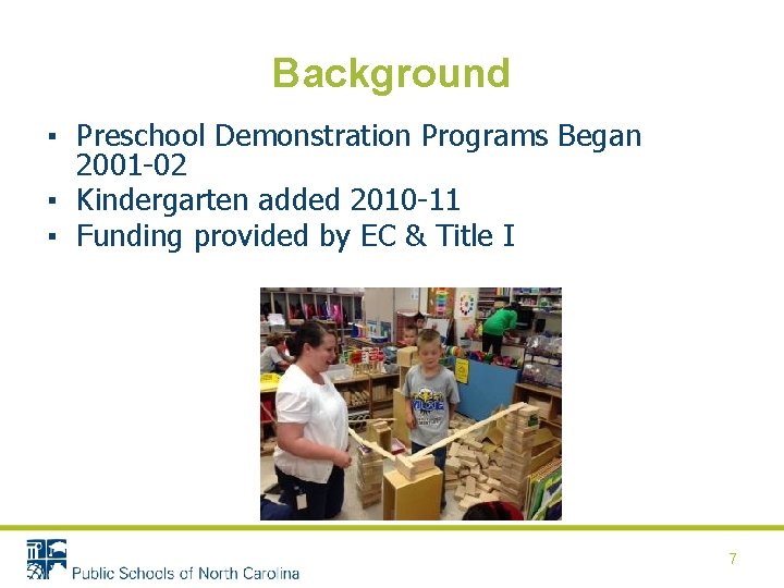 Background ▪ Preschool Demonstration Programs Began 2001 -02 ▪ Kindergarten added 2010 -11 ▪