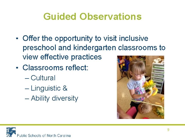 Guided Observations ▪ Offer the opportunity to visit inclusive preschool and kindergarten classrooms to