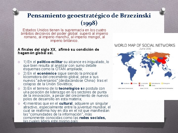 Pensamiento geoestratégico de Brzezinski (1998) Estados Unidos tienen la supremacía en los cuatro ámbitos