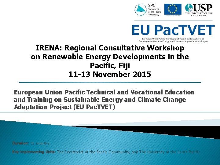 IRENA: Regional Consultative Workshop on Renewable Energy Developments in the Pacific, Fiji 11 -13