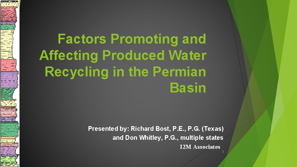 Factors Promoting and Affecting Produced Water Recycling in the Permian Basin Presented by: Richard