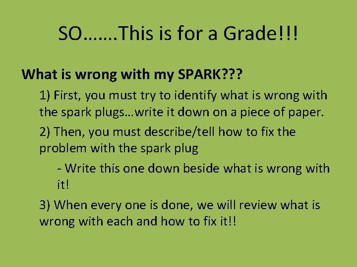 SO……. This is for a Grade!!! What is wrong with my SPARK? ? ? SO……. This is for a Grade!!! What is wrong with my SPARK? ? ?