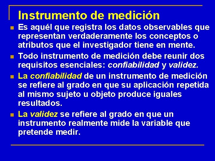 Instrumento de medición n n Es aquél que registra los datos observables que representan