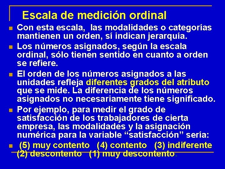 Escala de medición ordinal n n n Con esta escala, las modalidades o categorías