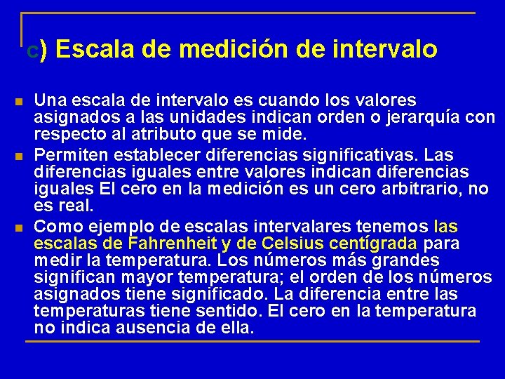 c) Escala de medición de intervalo n n n Una escala de intervalo es