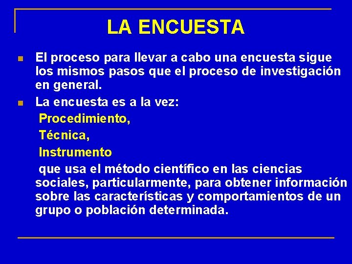 LA ENCUESTA n n El proceso para llevar a cabo una encuesta sigue los