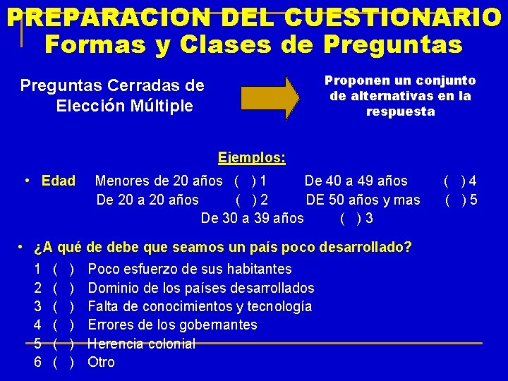 PREPARACION DEL CUESTIONARIO Formas y Clases de Preguntas Proponen un conjunto de alternativas en