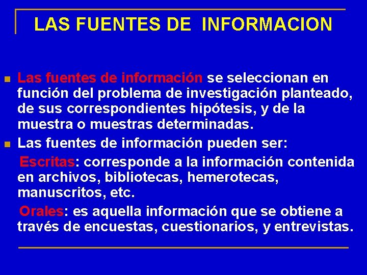 LAS FUENTES DE INFORMACION n n Las fuentes de información se seleccionan en función