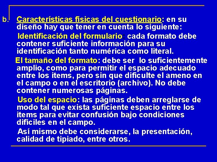 b. Características físicas del cuestionario: en su diseño hay que tener en cuenta lo