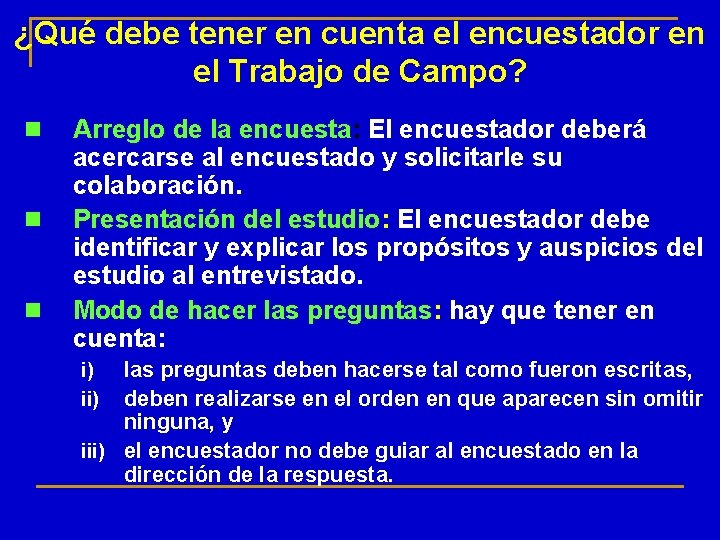 ¿Qué debe tener en cuenta el encuestador en el Trabajo de Campo? n n