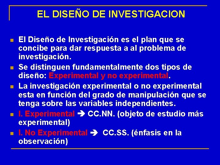 EL DISEÑO DE INVESTIGACION n n n El Diseño de Investigación es el plan