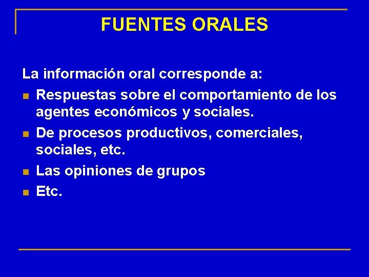 FUENTES ORALES La información oral corresponde a: n Respuestas sobre el comportamiento de los