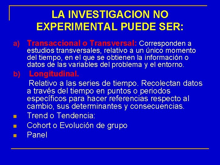 LA INVESTIGACION NO EXPERIMENTAL PUEDE SER: a) Transaccional o Transversal: Corresponden a estudios transversales,