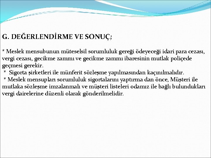 G. DEĞERLENDİRME VE SONUÇ; * Meslek mensubunun müteselsil sorumluluk gereği ödeyeceği idari para cezası,