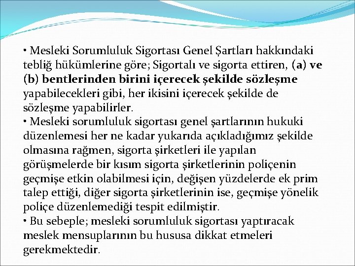  • Mesleki Sorumluluk Sigortası Genel Şartları hakkındaki tebliğ hükümlerine göre; Sigortalı ve sigorta