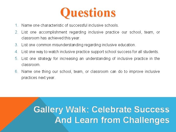 Questions 1. Name one characteristic of successful inclusive schools. 2. List one accomplishment regarding
