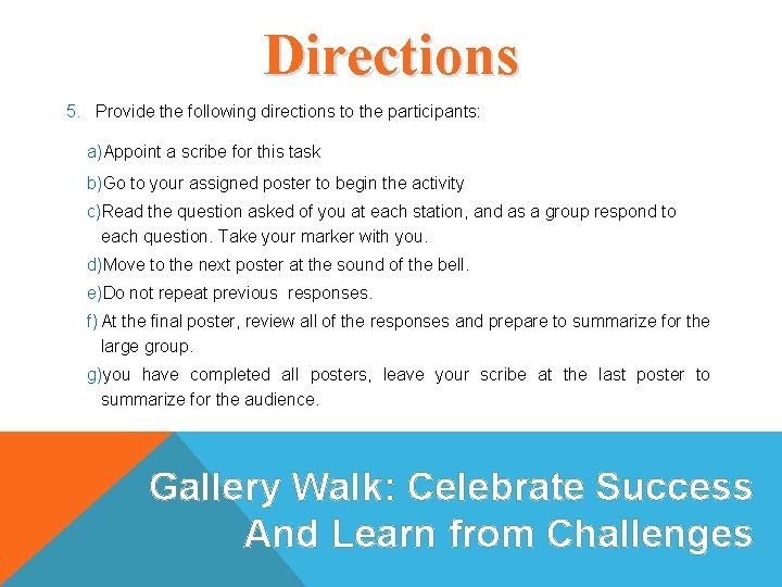 Directions 5. Provide the following directions to the participants: a)Appoint a scribe for this