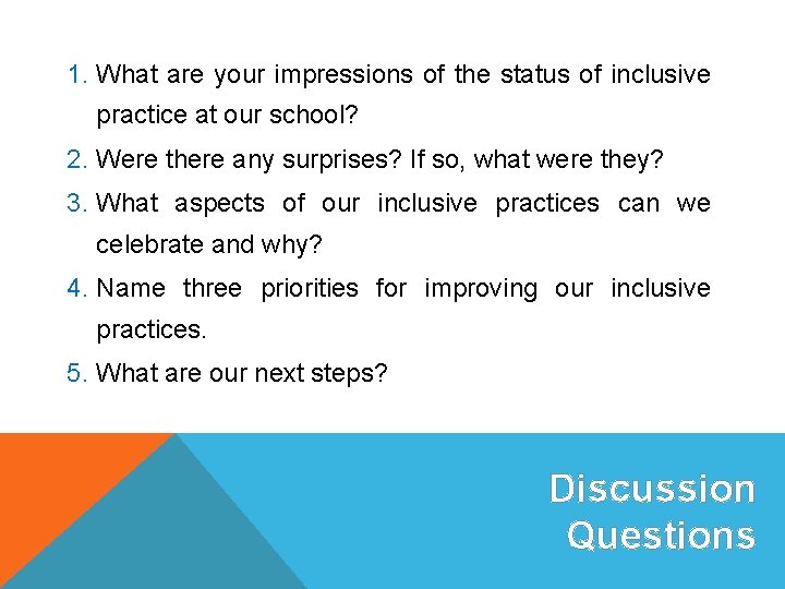 1. What are your impressions of the status of inclusive practice at our school?