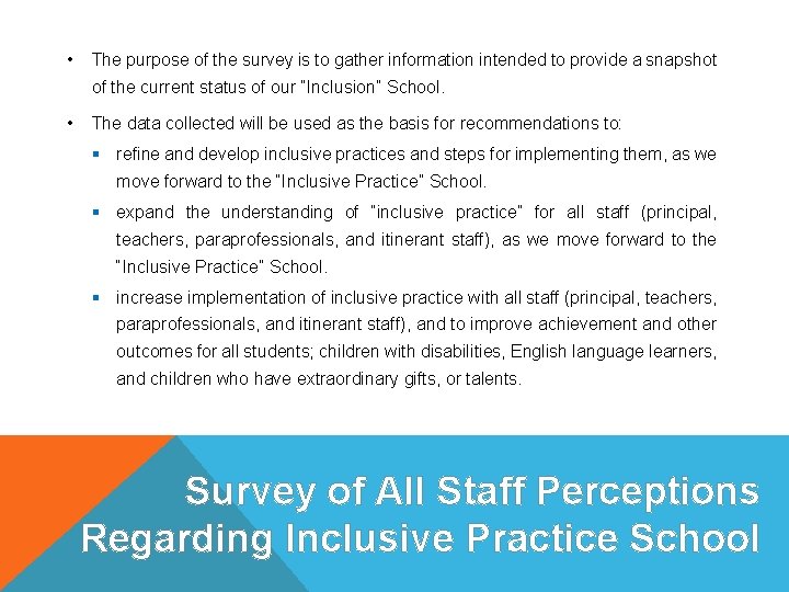  • The purpose of the survey is to gather information intended to provide