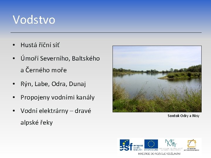 Vodstvo • Hustá říční síť • Úmoří Severního, Baltského a Černého moře • Rýn,