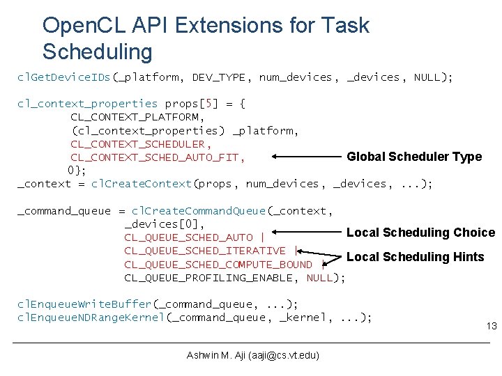 Open. CL API Extensions for Task Scheduling cl. Get. Device. IDs(_platform, DEV_TYPE, num_devices, NULL); Open. CL API Extensions for Task Scheduling cl. Get. Device. IDs(_platform, DEV_TYPE, num_devices, NULL);